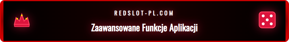 Przegląd zaawansowanych opcji i ustawień dostępnych w aplikacji Redslot.