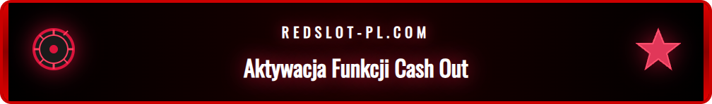 Instrukcja krok po kroku aktywacji opcji Redslot Cash Out.