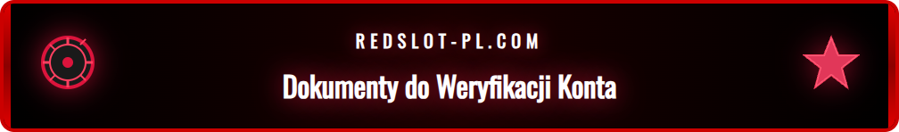 Wymagane dokumenty do pomyślnej weryfikacji konta w Redslot.