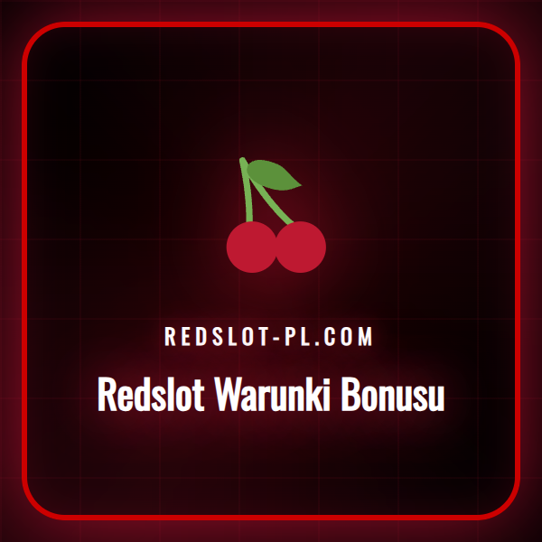 Szczegółowe wyjaśnienie Redslot Warunki Bonusu dla graczy w Polsce.