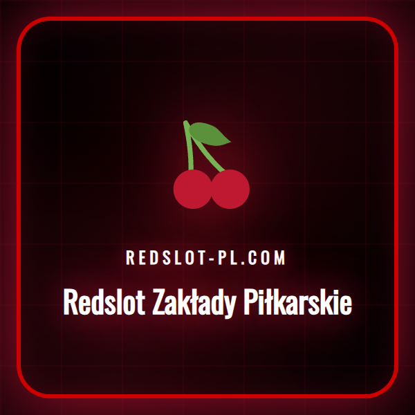 Szczegółowa analiza oferty na Redslot Zakłady Piłkarskie.